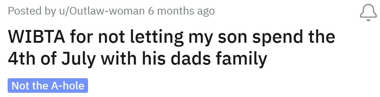 The Redditor asked if she will be an a**hole for not letting her son spend the Fourth of July with his dad's family.