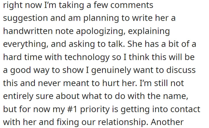 OP's planning to write a handwritten note to apologize and explain, prioritizing reconnecting with Grandma, who struggles with technology, and mending the relationship, with the name issue on hold for now.