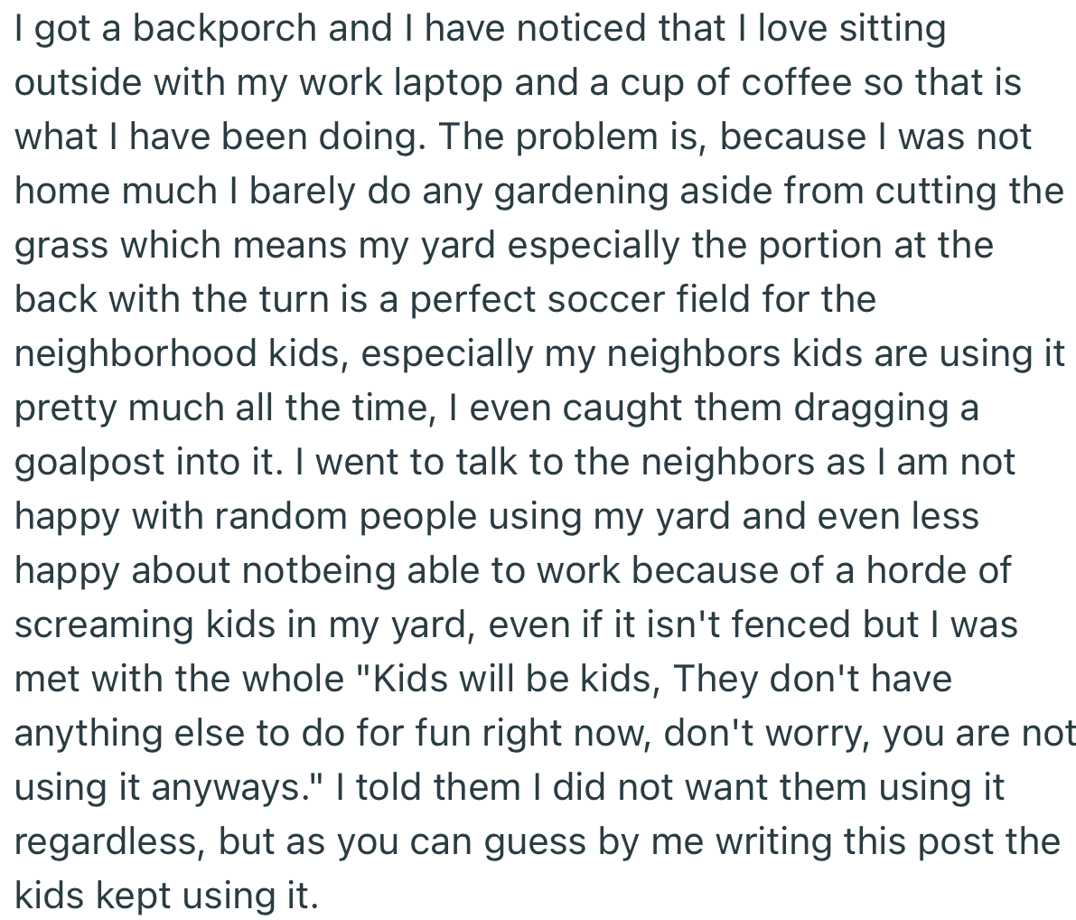OP got irritated by the constant screams coming from kids using their yard as a soccer field