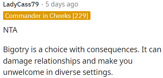 Bigotry has consequences, harming relationships and leading to exclusion from diverse environments.