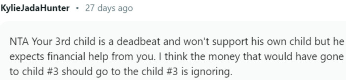 It is unfair that he refuses to support his own child while still expecting financial assistance from you.