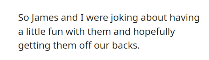 OP and James had a fun little idea. Fingers crossed, they hoped it would stop those types of people from getting angry about such little stuff.