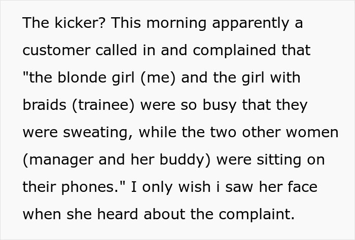 The best part of this story is that a customer later called to complain about how hard the OP and the other waitress were being worked when the manager and her friend were just 
