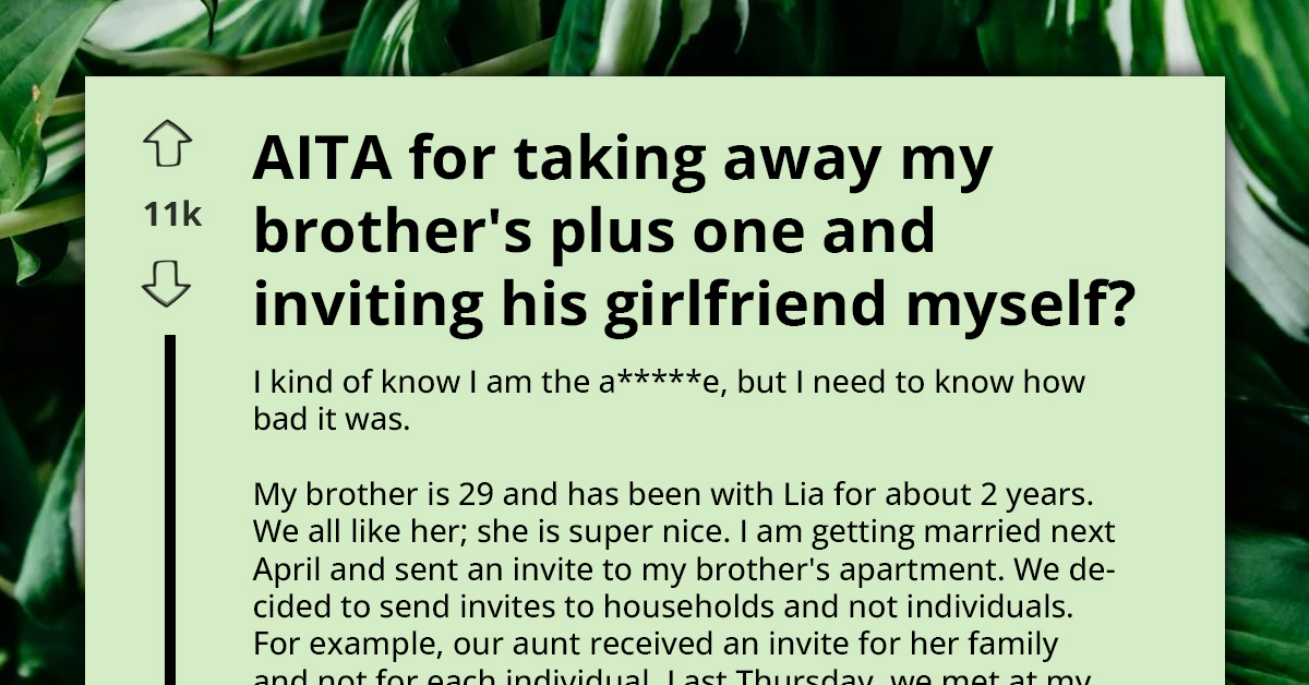AITA For Inviting My Brother’s Girlfriend Instead of His Chosen Guest