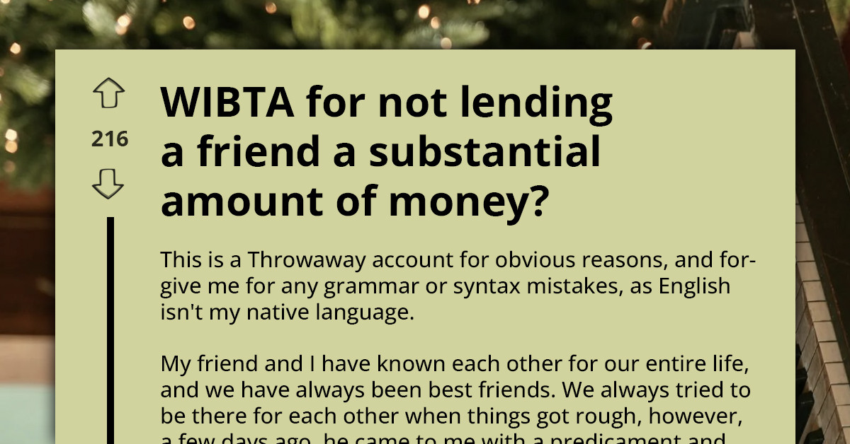 "I Feel Awful" - WIBTA For Not Lending A Friend A Massive Amount Of Money?