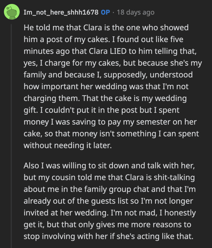 Clara apparently lied to her fiancé and said OP was baking their cake for free for some reasons she made up. OP was willing to have a discussion but Clara disinvited her from the wedding.