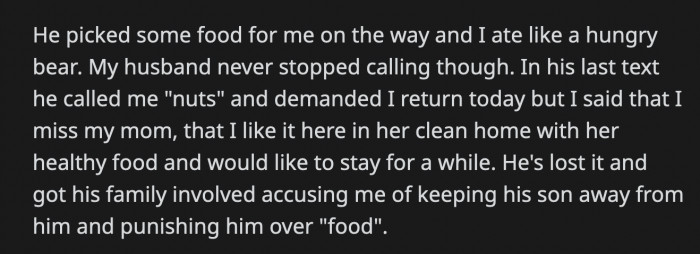OP's brother bought her food on the way over, and OP devoured all of it while her husband kept calling her. He demanded OP return and to stop punishing him over food.