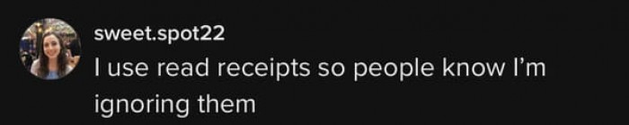 It can be nice to let people know that you’re ignoring them. This boldness can build confidence.