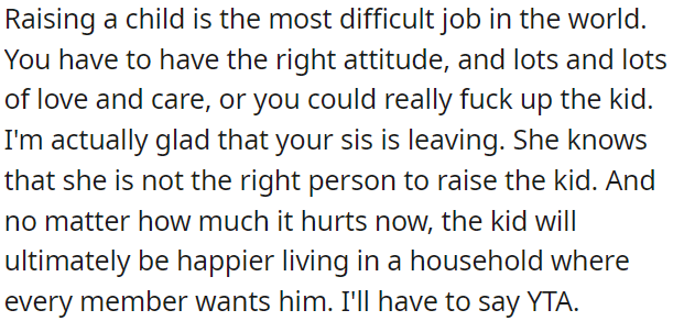 The sister's decision to leave is based on knowing she's not the best fit for parenting, ensuring the child's happiness in a more welcoming environment.