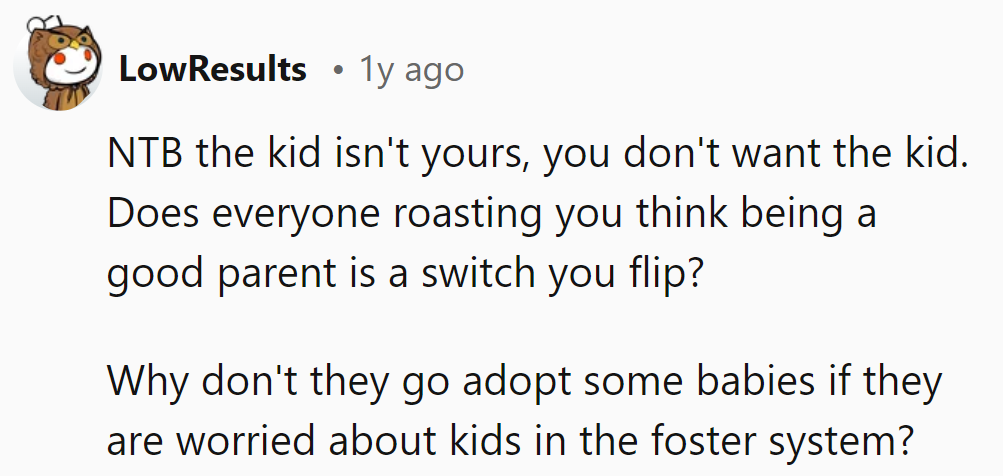 Exactly! Parenting isn't a light switch. Maybe they should try flicking the adoption switch instead of roasting.