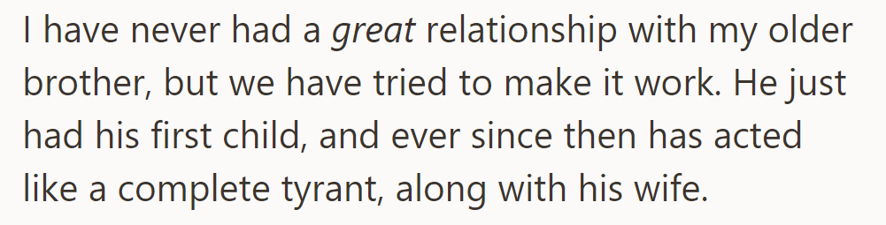 He never got along with his brother, but they tried. Now, with their first child, his brother and sister-in-law are tyrants.