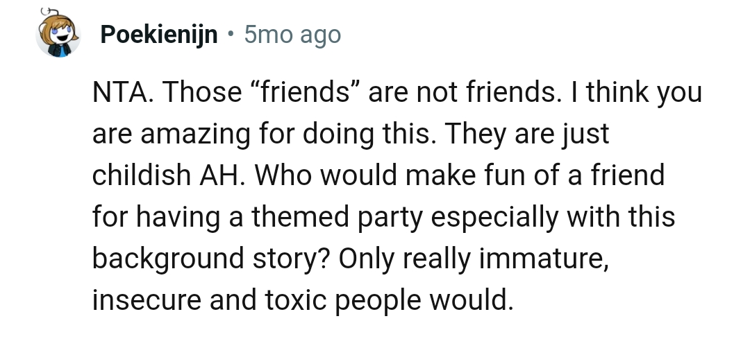 Who makes fun of a friend like that?