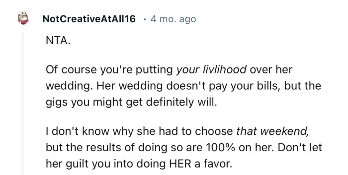 “Of course you're putting your livelihood over her wedding. Her wedding doesn't pay your bills.”
