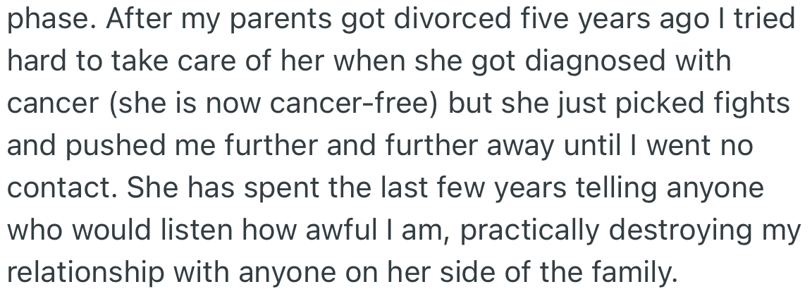 After the divorce of her parents, OP tried to care for her mom, but it always ended in a fight. OP’s mom has spent recent years speaking ill of her.