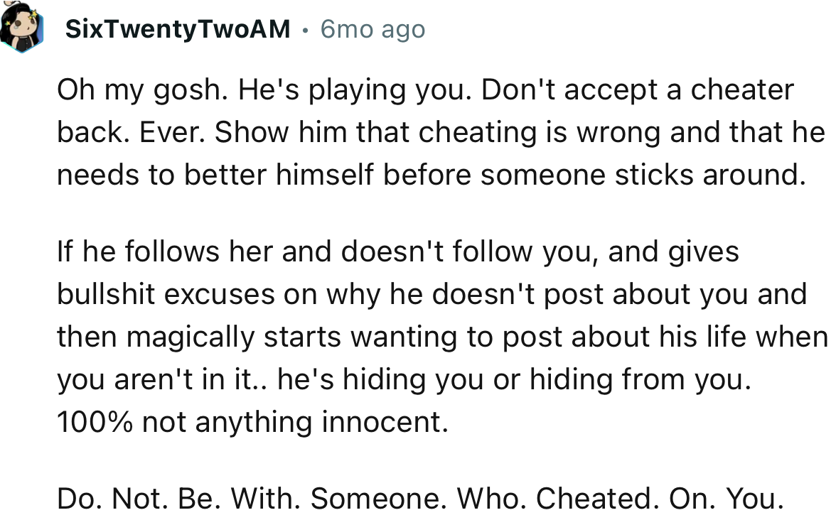 “He's Playing You. Don't Accept a Cheater Back. Ever.”