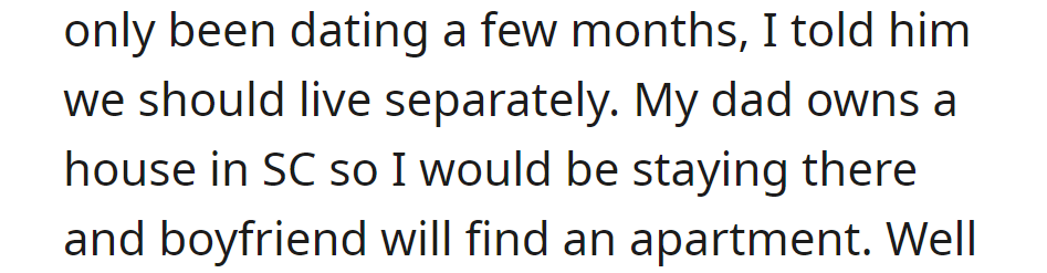 But they decided to live apart at first—she'll stay at her dad's in SC, and he'll get his own place.