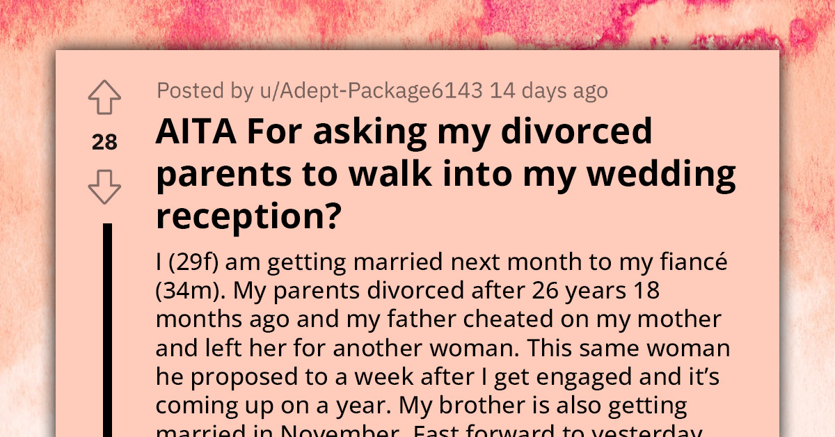 Future Bride Wants Her Divorced Parents to Walk In Together into Wedding Reception, Causes Father's Relationship to End