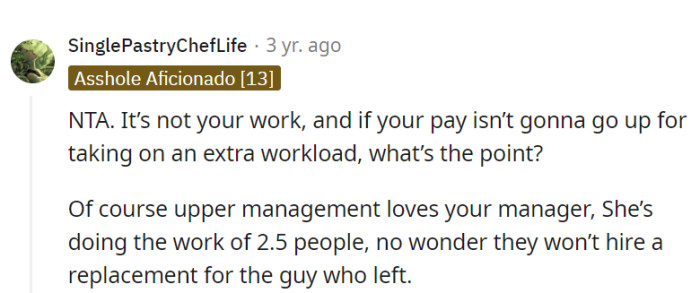 OP's request for more pay for extra work is reasonable, and the manager's ability to handle 2.5 people's workload justifies not replacing the departed colleague.