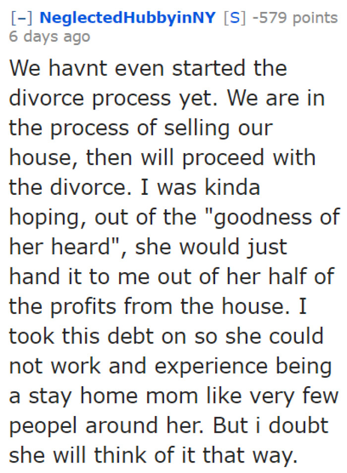 The OP reveals that he took responsibility for the debt so his wife wouldn't have to work.