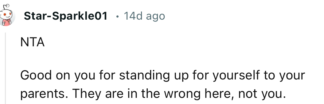 “Good on You for Standing Up for Yourself to Your Parents.”