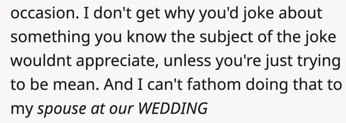 And with OP's husband's jokes, during a wedding is not the right time