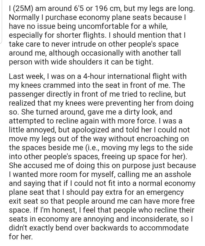 OP's long legs didn't allow the passenger in front of him to recline her chair. And she's pissed about it.