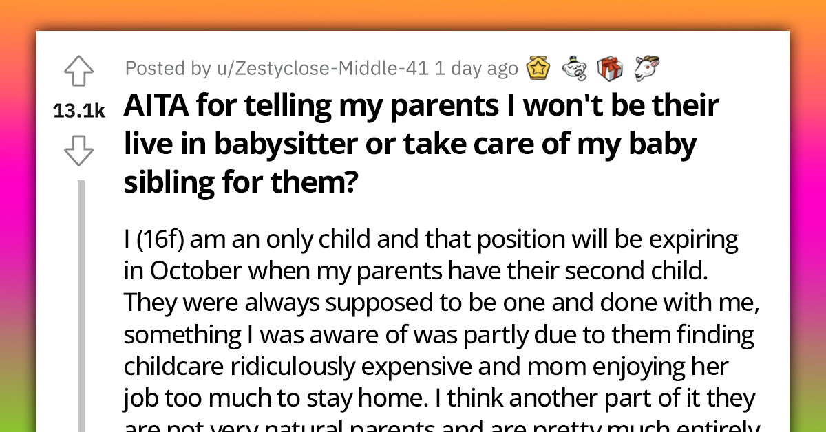 16-Year-Old Teen Tells Parents She Will Not Give Up Her Free Time To Babysit Their Surprise Baby Even After They Tried To Manipulate And Guilt Her
