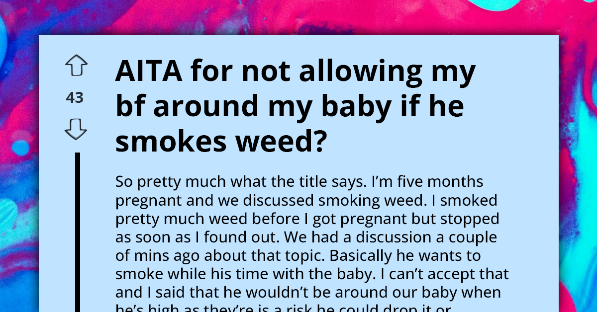 Woman Doesn't Want Her Boyfriend Around Her Newborn Baby If He's Going To Smoke