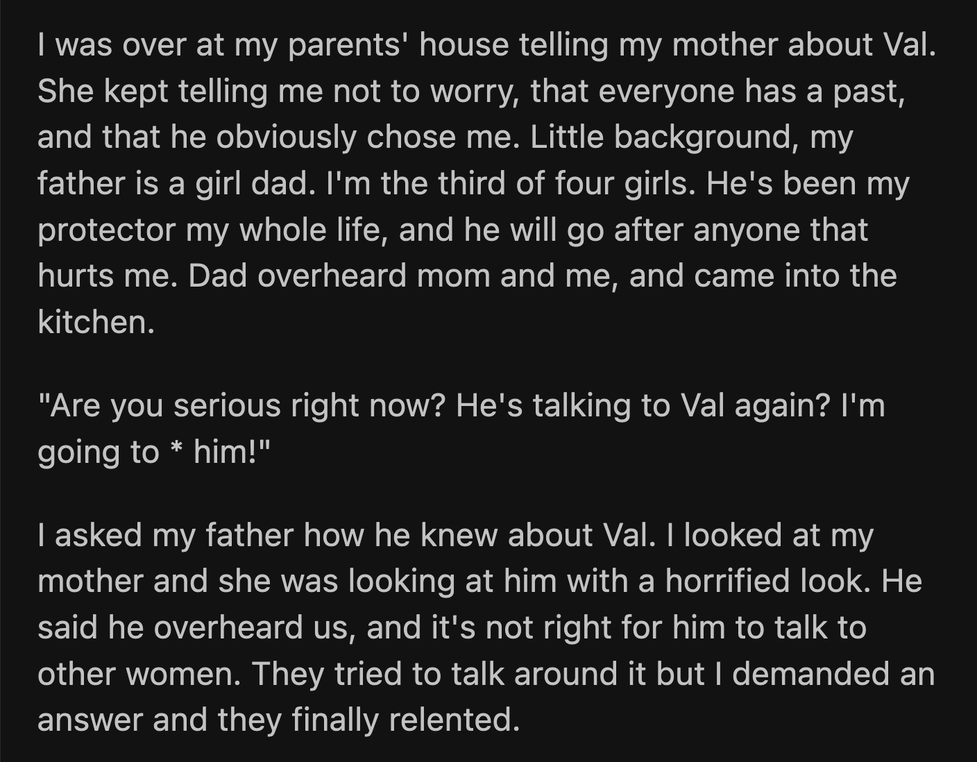 OP visited her parents and talked to her mom about her discoveries. Her dad overheard and had a bizarre reaction as if he knew who Val was.