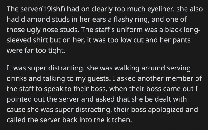 OP couldn't let it go because the staff was distracting her guests. She talked to the boss and asked for the server to be 