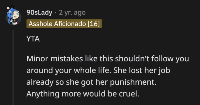 Getting fired from her retail job was enough of a punishment for breaking company policy. Her future shouldn't be derailed over a poor decision.