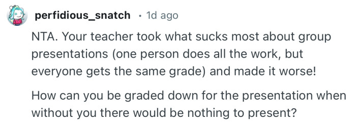 “How can you be graded down for the presentation when without you there would be nothing to present?”