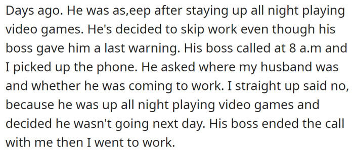 So, when he missed his work again for playing games all night, the OP told his boss: