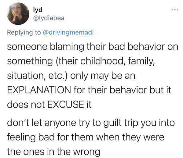 Blaming something from the past for current bad behavior is wrong