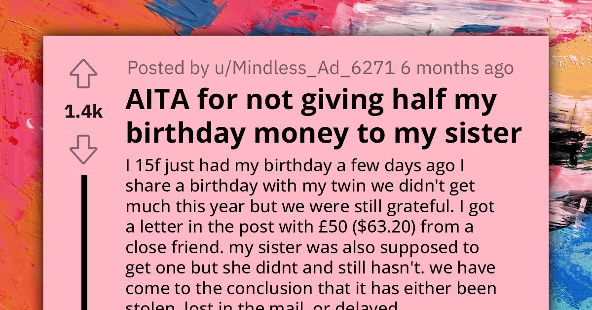 Defiant Teen Refuses to Split Birthday Money with Twin Sister, Gets Slammed by Parents for Lacking Empathy