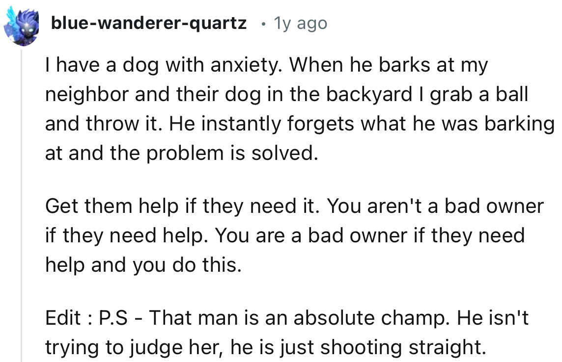 “Get them help if they need it. You aren't a bad owner if they need help.”