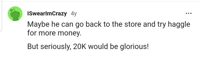 Maybe OP's dad can go back to the store and try to win more money for himself