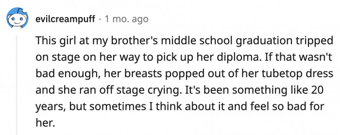 26. This is a moment you desperately want to live down but couldn't forget