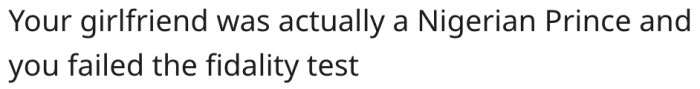 6. He failed the fidelity test.