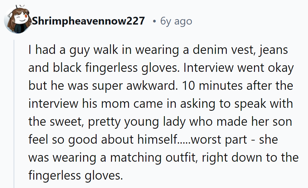 He came in awkwardly dressed in denim and fingerless gloves; his mom matched the outfit.