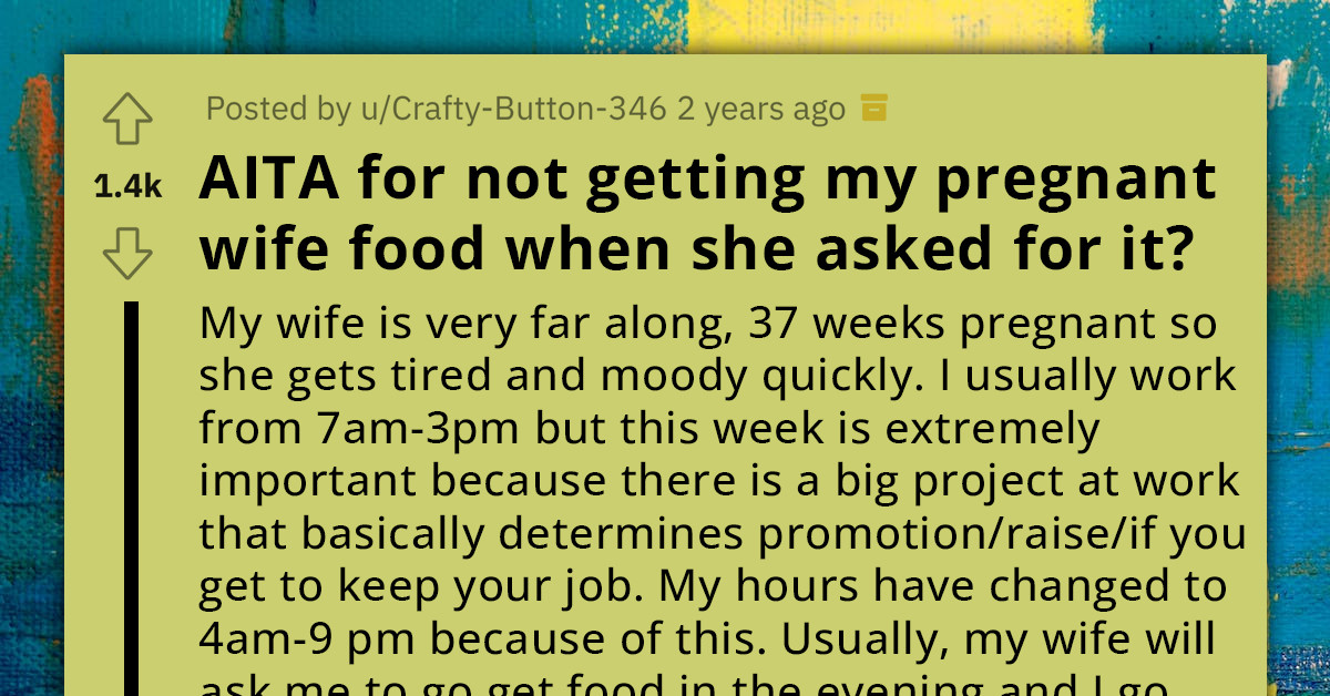 Man's Refusal To Get His Heavily Pregnant Wife Her Late-Night Cravings Stirs Up A Conversation In The Comments