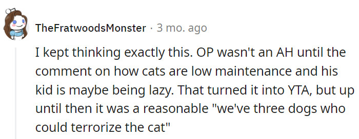 While the remark about laziness may have shifted the perception towards them being TA, the initial reasoning behind the decision, considering the potential conflicts between three dogs and a cat, was valid.