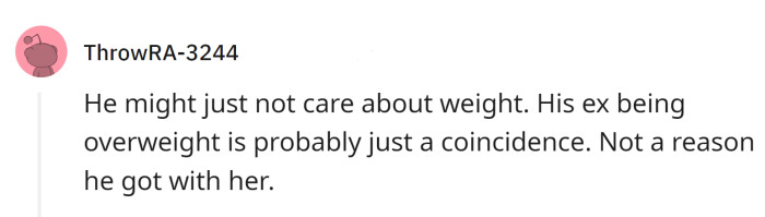 All things considered, it's likely coincidence his ex was overweight