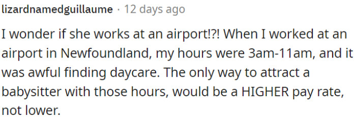To attract a babysitter for such early hours, you'd need to offer higher pay, not lower.