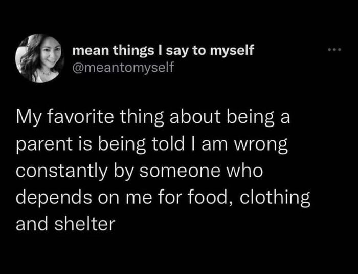 25. “Nothing like being humbled daily by someone who can’t tie their shoes.”