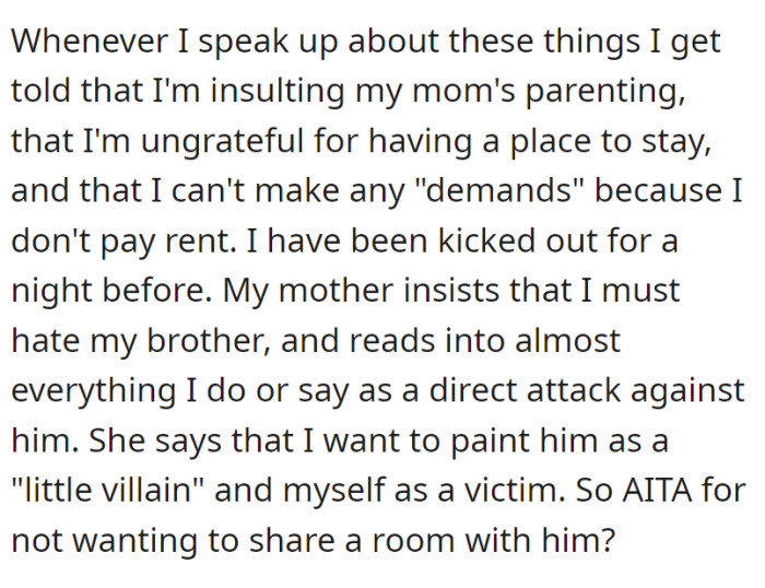 OP's mother then turns the tables and concludes that this must be because she hates her siblings. The mother also proceeds to mumble about how OP can't make demands yet because she doesn't pay rent.