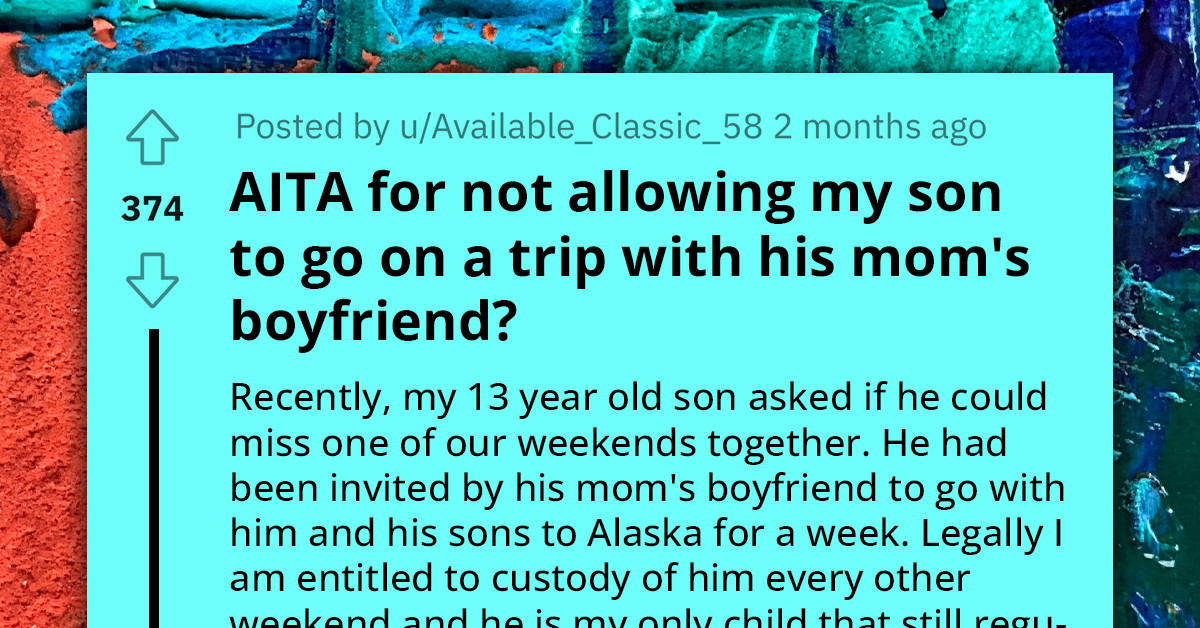 Father Refuses To Let Son Go On Trip With His Mom's Boyfriend Because It Was Legally His Weekend