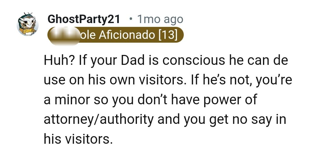 The OP is still a minor and can't dictate who comes to visit