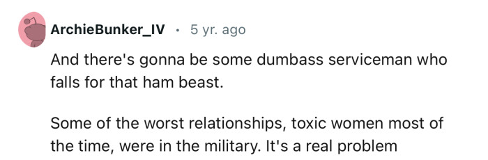 “There’s Gonna Be Some Dumbass Serviceman Who Falls for That Ham Beast.”