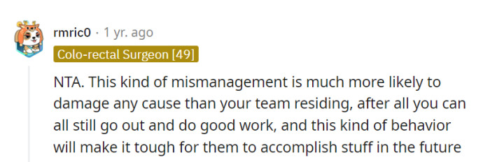 This mismanagement will sink their ship, while their team can still sail on and do good work.